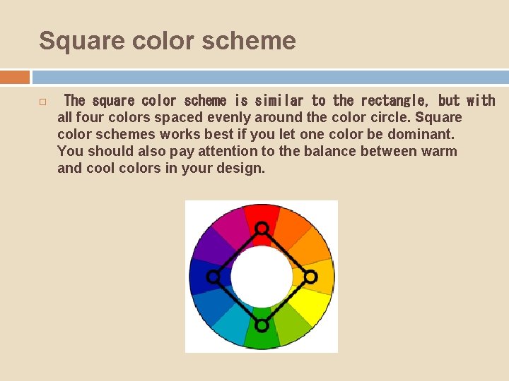 Square color scheme  The square color scheme is similar to the rectangle, but with