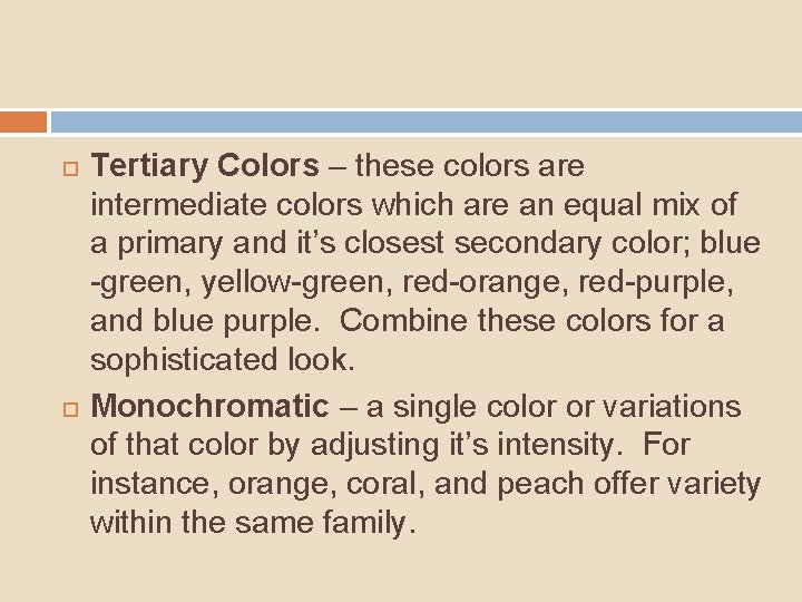  Tertiary Colors – these colors are intermediate colors which are an equal mix
