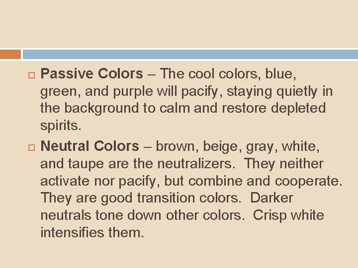  Passive Colors – The cool colors, blue, green, and purple will pacify, staying