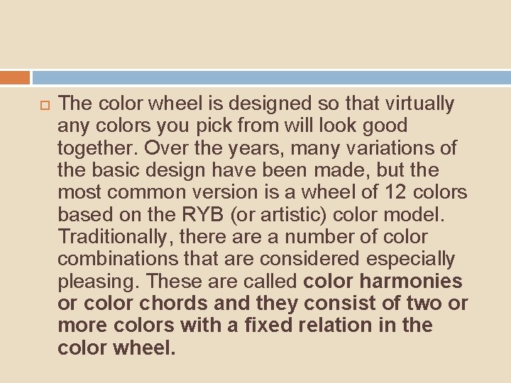  The color wheel is designed so that virtually any colors you pick from