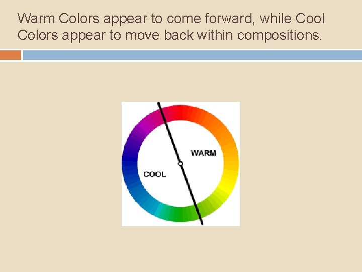 Warm Colors appear to come forward, while Cool Colors appear to move back within