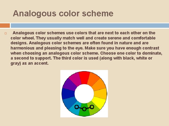 Analogous color scheme  Analogous color schemes use colors that are next to each other