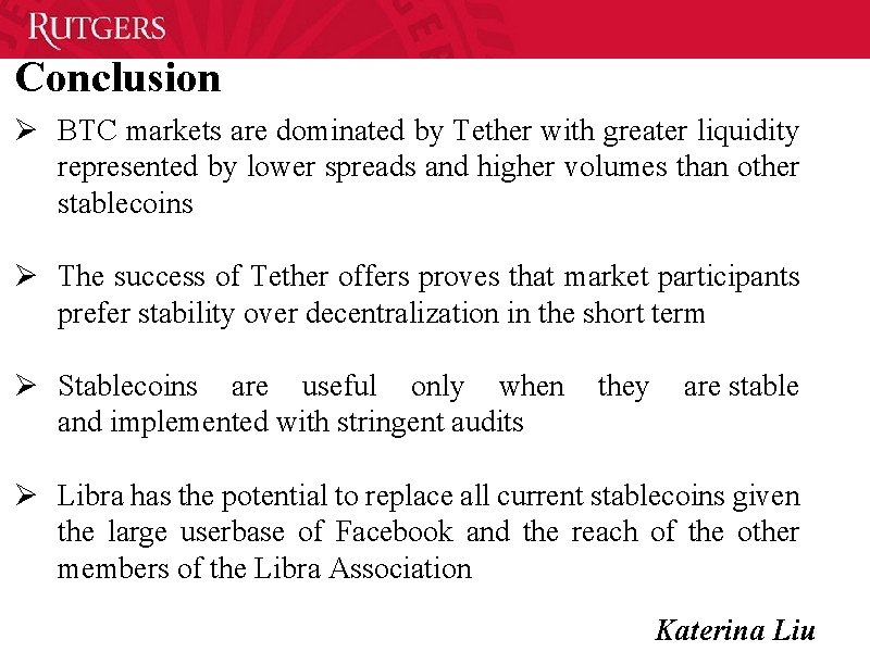 Conclusion Ø BTC markets are dominated by Tether with greater liquidity represented by lower