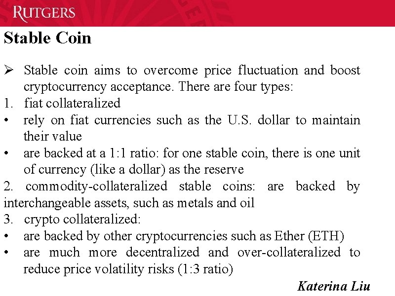 Stable Coin Ø Stable coin aims to overcome price fluctuation and boost cryptocurrency acceptance.