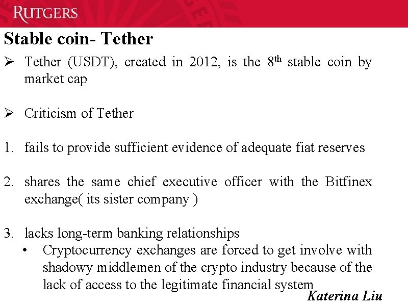 Stable coin- Tether Ø Tether (USDT), created in 2012, is the 8 th stable