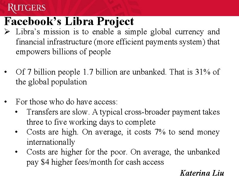 Facebook’s Libra Project Ø Libra’s mission is to enable a simple global currency and