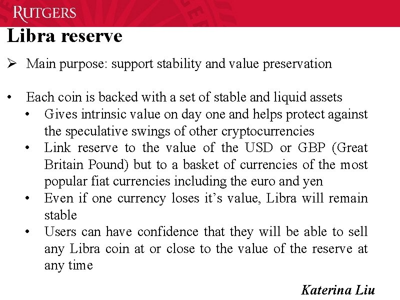 Libra reserve Ø Main purpose: support stability and value preservation • Each coin is