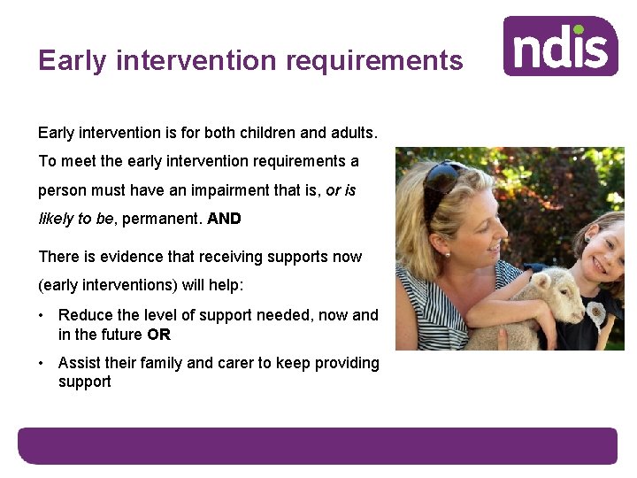 Early intervention requirements Early intervention is for both children and adults. To meet the