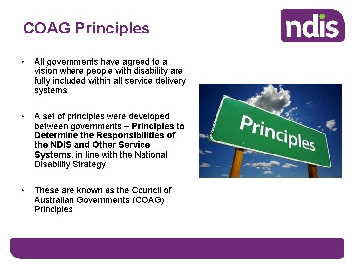 COAG Principles • All governments have agreed to a vision where people with disability