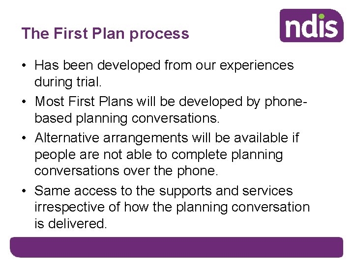 The First Plan process • Has been developed from our experiences during trial. •