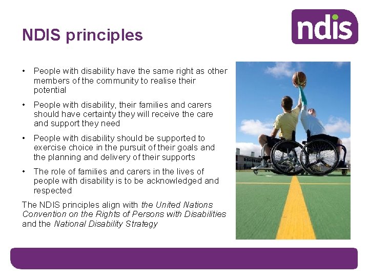 NDIS principles • People with disability have the same right as other members of