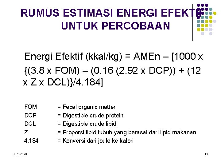 RUMUS ESTIMASI ENERGI EFEKTIF UNTUK PERCOBAAN Energi Efektif (kkal/kg) = AMEn – [1000 x