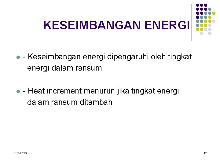 KESEIMBANGAN ENERGI l - Keseimbangan energi dipengaruhi oleh tingkat energi dalam ransum l -