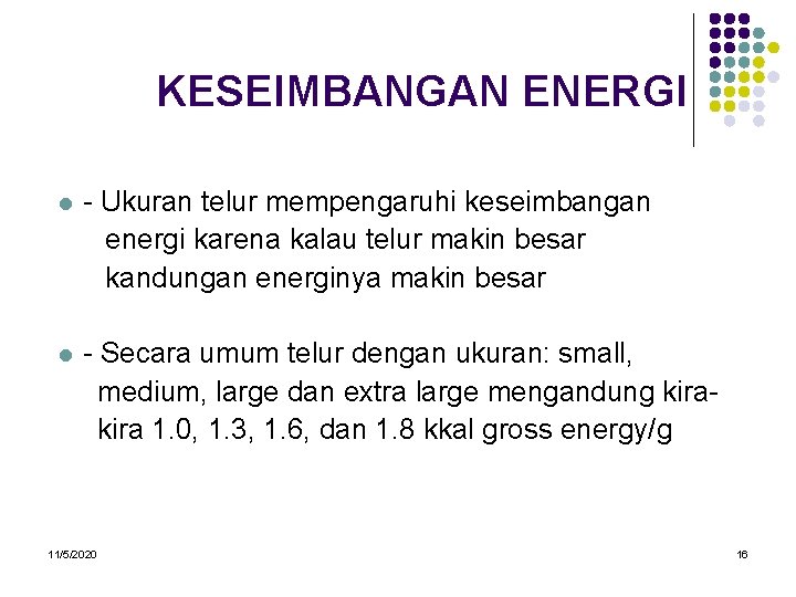 KESEIMBANGAN ENERGI l - Ukuran telur mempengaruhi keseimbangan energi karena kalau telur makin besar