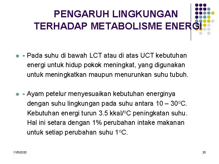 PENGARUH LINGKUNGAN TERHADAP METABOLISME ENERGI l - Pada suhu di bawah LCT atau di