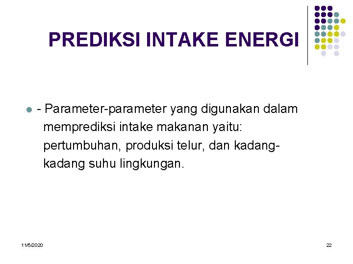 PREDIKSI INTAKE ENERGI l - Parameter-parameter yang digunakan dalam memprediksi intake makanan yaitu: pertumbuhan,