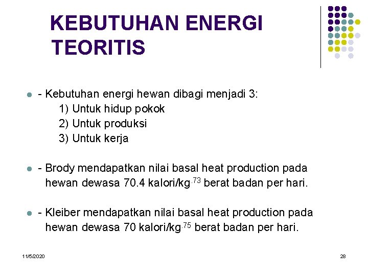 KEBUTUHAN ENERGI TEORITIS l - Kebutuhan energi hewan dibagi menjadi 3: 1) Untuk hidup