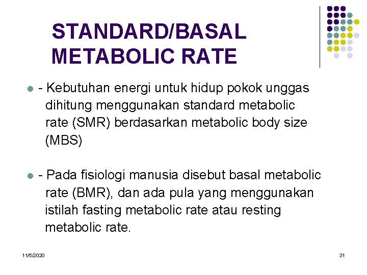 STANDARD/BASAL METABOLIC RATE l - Kebutuhan energi untuk hidup pokok unggas dihitung menggunakan standard