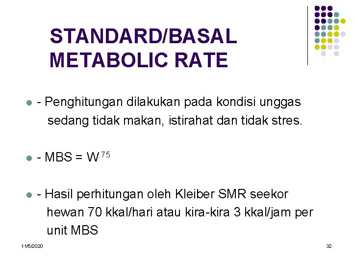 STANDARD/BASAL METABOLIC RATE l - Penghitungan dilakukan pada kondisi unggas sedang tidak makan, istirahat