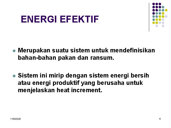 ENERGI EFEKTIF l Merupakan suatu sistem untuk mendefinisikan bahan-bahan pakan dan ransum. l Sistem