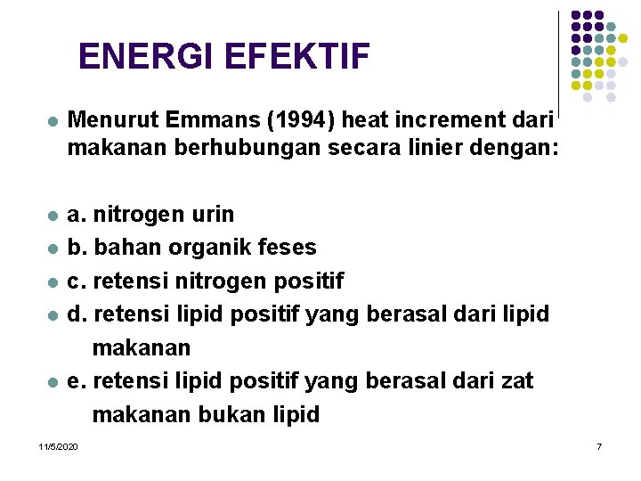 ENERGI EFEKTIF l Menurut Emmans (1994) heat increment dari makanan berhubungan secara linier dengan: