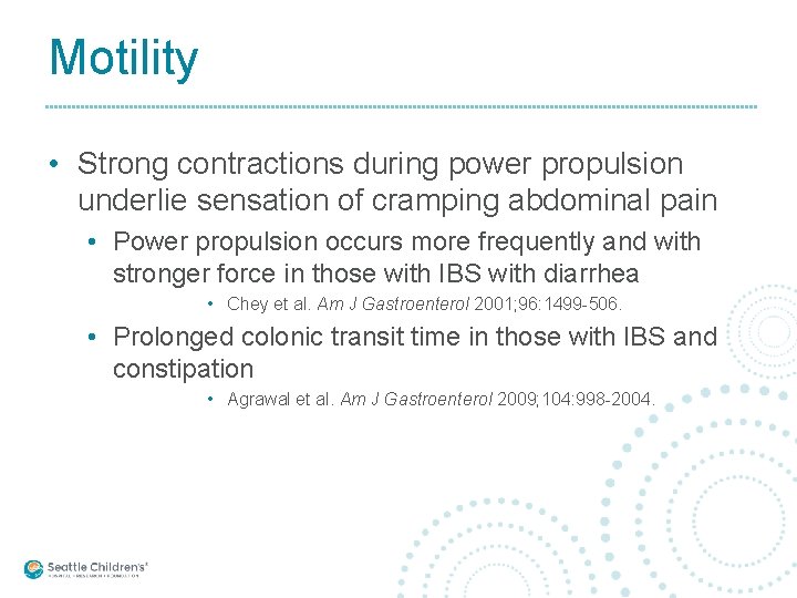 Motility • Strong contractions during power propulsion underlie sensation of cramping abdominal pain •