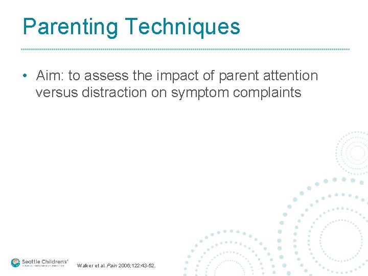 Parenting Techniques • Aim: to assess the impact of parent attention versus distraction on