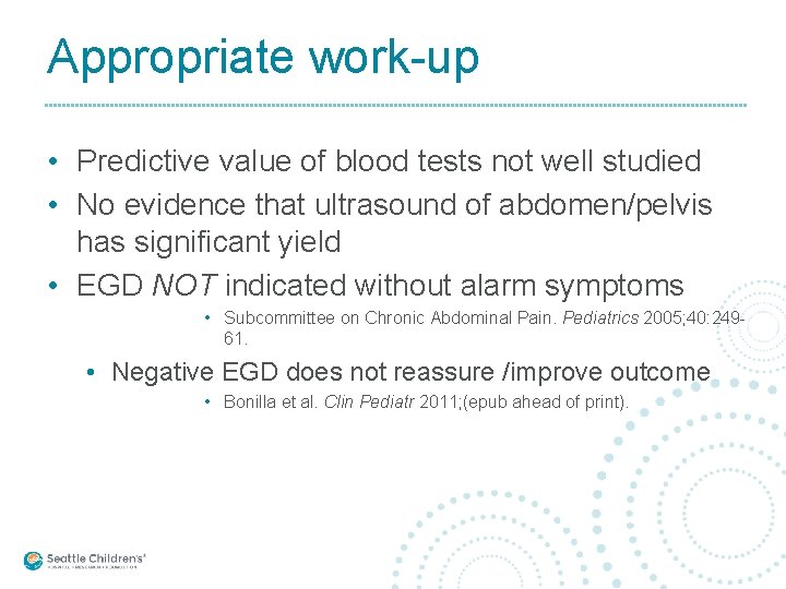 Appropriate work-up • Predictive value of blood tests not well studied • No evidence