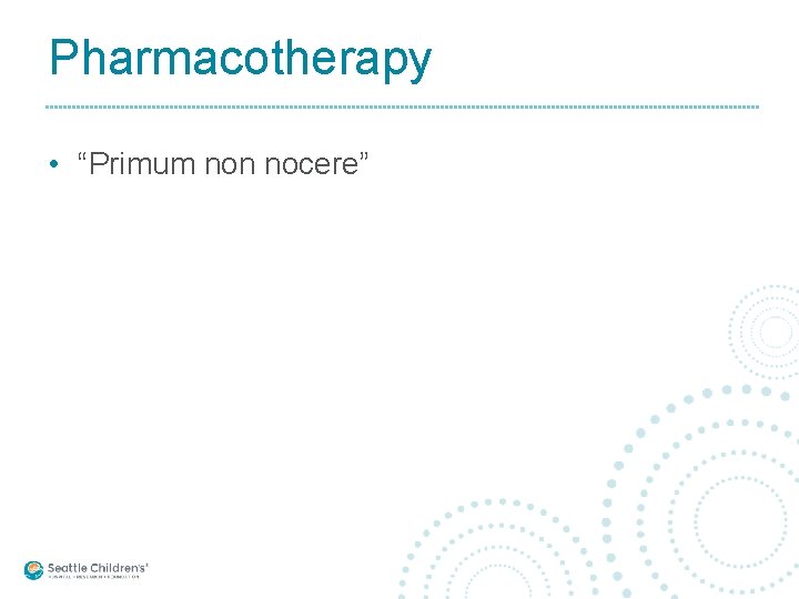 Pharmacotherapy • “Primum non nocere” 