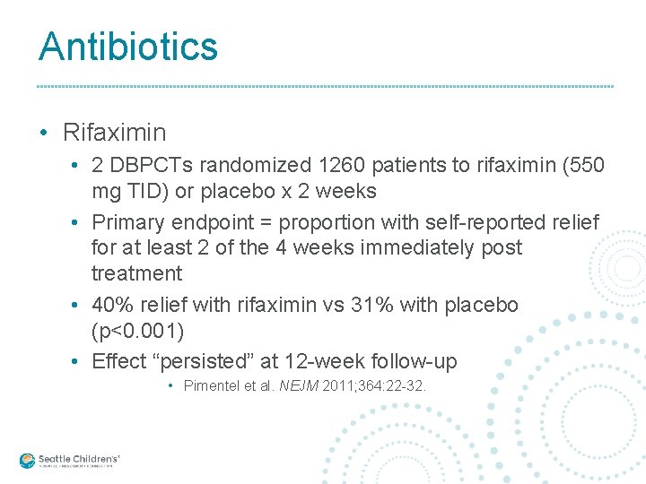 Antibiotics • Rifaximin • 2 DBPCTs randomized 1260 patients to rifaximin (550 mg TID)