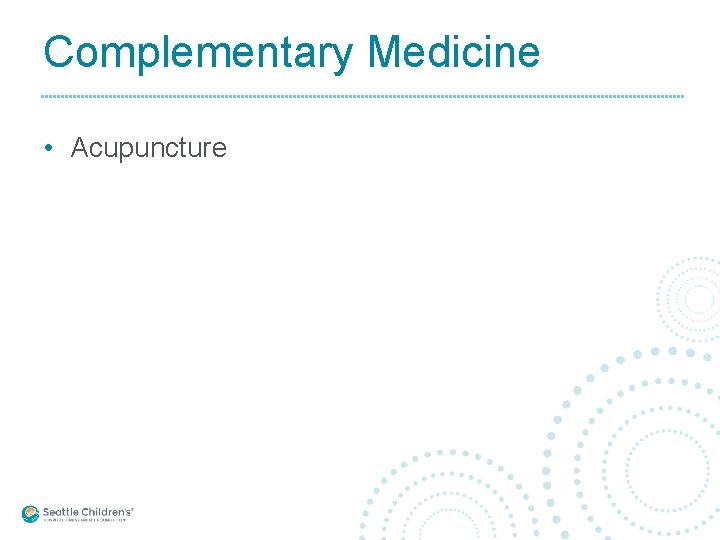 Complementary Medicine • Acupuncture 