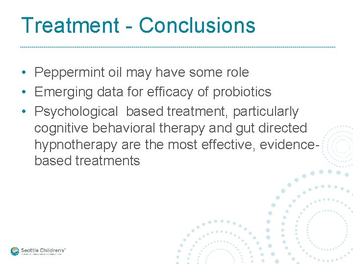 Treatment - Conclusions • Peppermint oil may have some role • Emerging data for