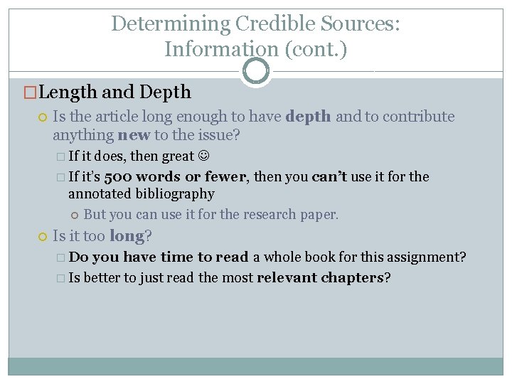 Determining Credible Sources: Information (cont. ) �Length and Depth Is the article long enough