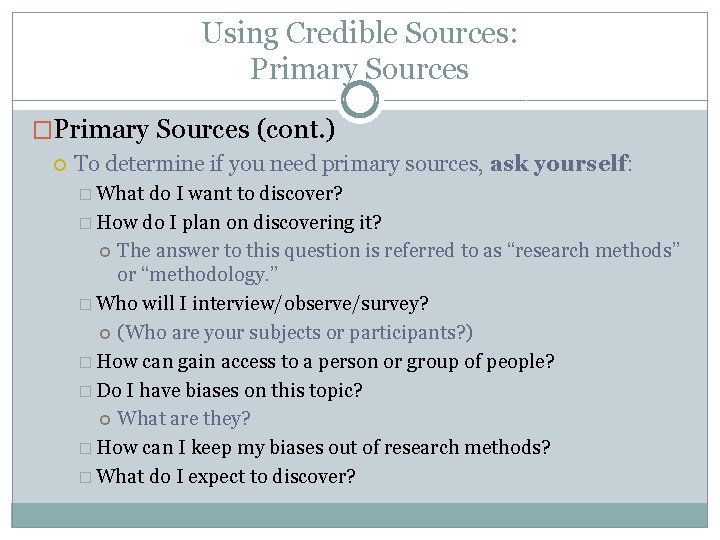 Using Credible Sources: Primary Sources �Primary Sources (cont. ) To determine if you need