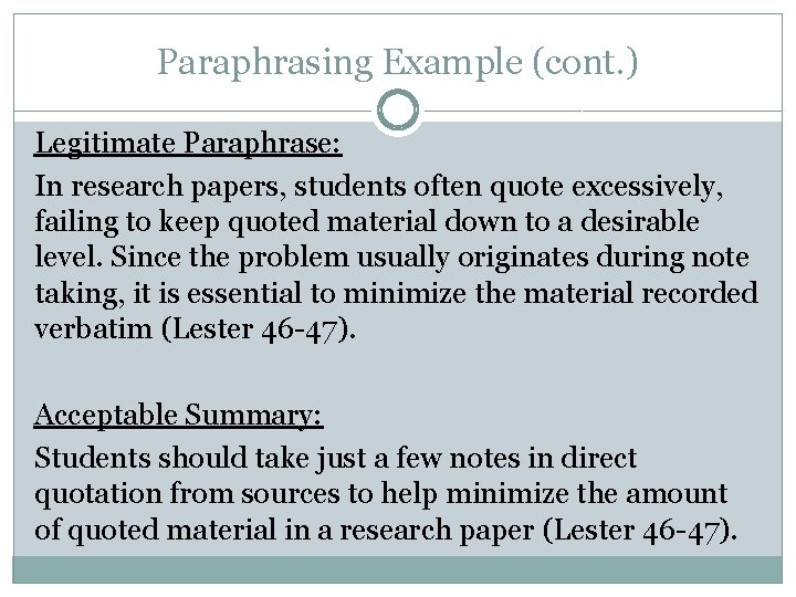 Paraphrasing Example (cont. ) Legitimate Paraphrase: In research papers, students often quote excessively, failing