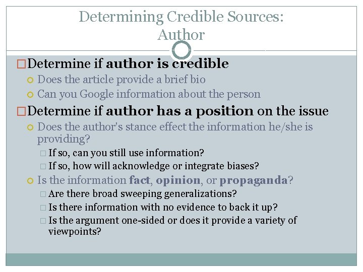 Determining Credible Sources: Author �Determine if author is credible Does the article provide a