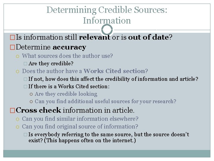 Determining Credible Sources: Information �Is information still relevant or is out of date? �Determine
