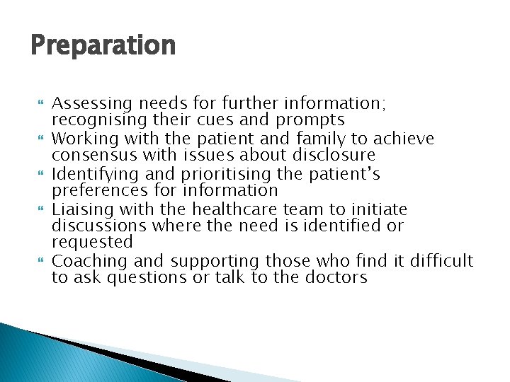 Preparation Assessing needs for further information; recognising their cues and prompts Working with the