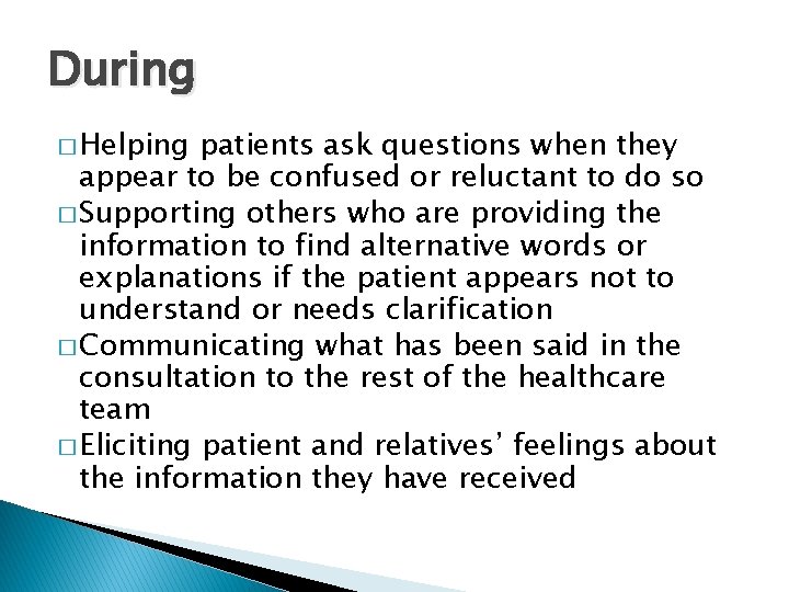 During � Helping patients ask questions when they appear to be confused or reluctant