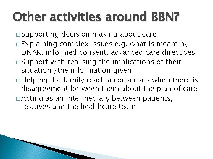 Other activities around BBN? � Supporting decision making about care � Explaining complex issues