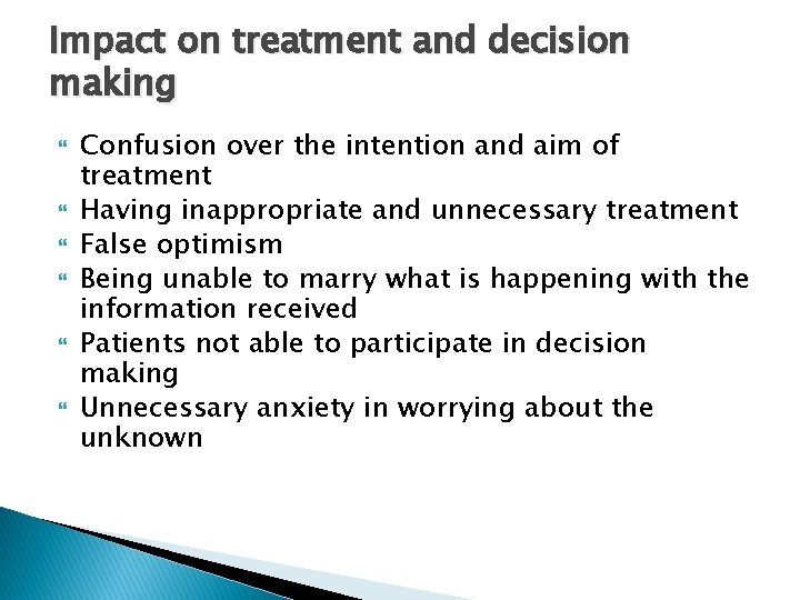 Impact on treatment and decision making Confusion over the intention and aim of treatment