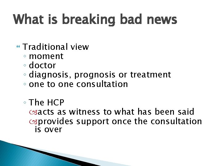 What is breaking bad news Traditional view ◦ moment ◦ doctor ◦ diagnosis, prognosis