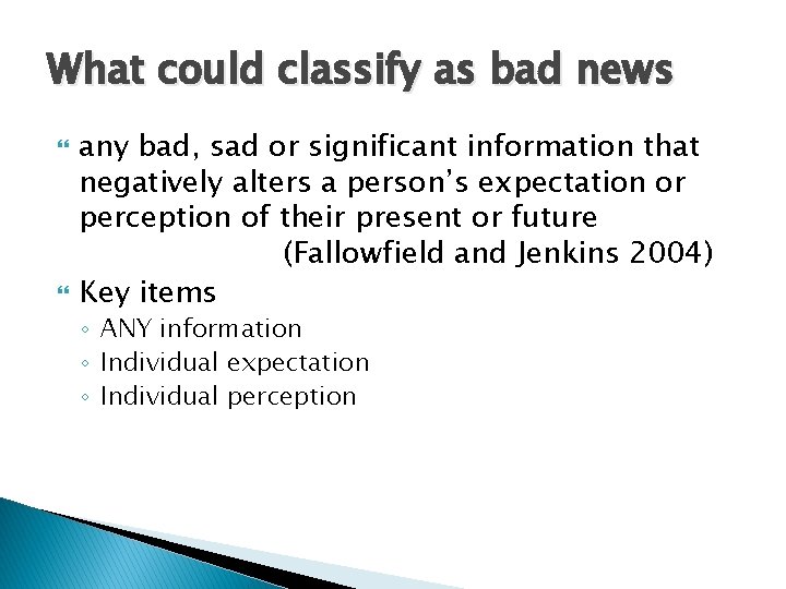 What could classify as bad news any bad, sad or significant information that negatively