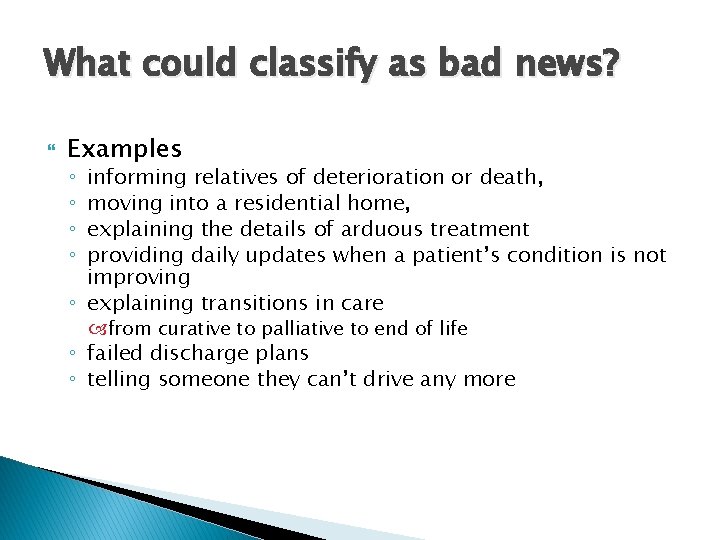 What could classify as bad news? Examples informing relatives of deterioration or death, moving