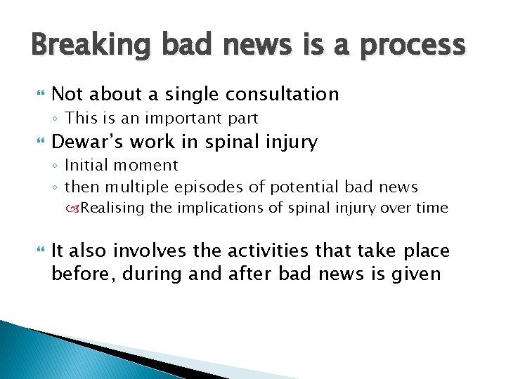 Breaking bad news is a process Not about a single consultation ◦ This is