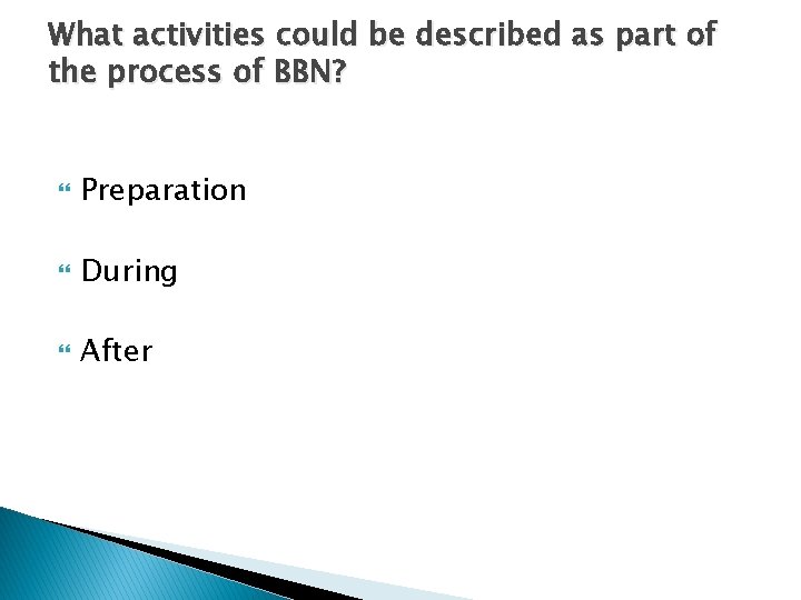 What activities could be described as part of the process of BBN? Preparation During