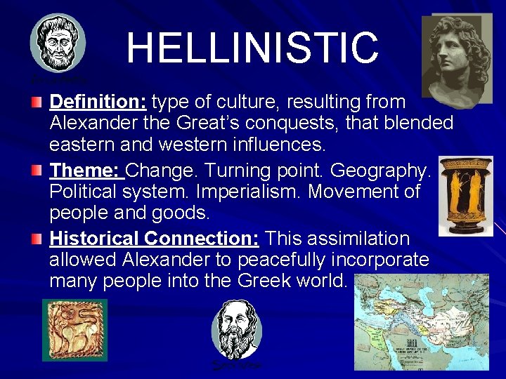 HELLINISTIC Definition: type of culture, resulting from Alexander the Great’s conquests, that blended eastern