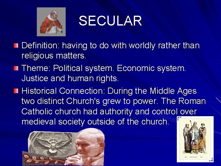 SECULAR Definition: having to do with worldly rather than religious matters. Theme: Political system.