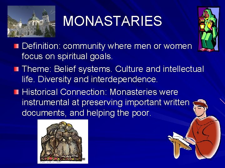 MONASTARIES Definition: community where men or women focus on spiritual goals. Theme: Belief systems.