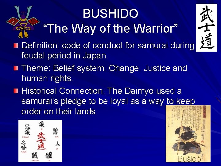 BUSHIDO “The Way of the Warrior” Definition: code of conduct for samurai during feudal